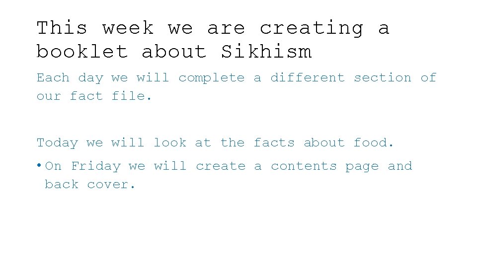 This week we are creating a booklet about Sikhism Each day we will complete