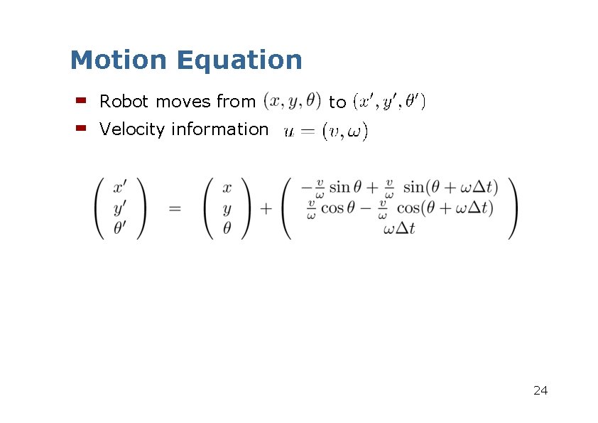 Motion Equation Robot moves from Velocity information to . 24 