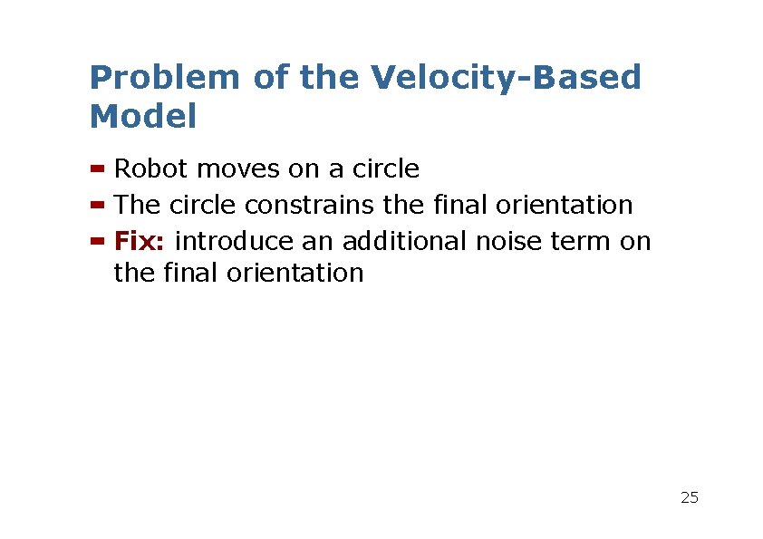 Problem of the Velocity-Based Model Robot moves on a circle The circle constrains the