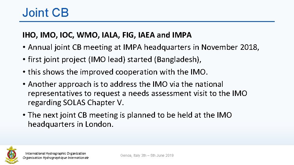 Joint CB IHO, IMO, IOC, WMO, IALA, FIG, IAEA and IMPA • Annual joint