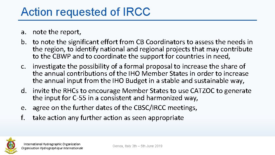 Action requested of IRCC a. note the report, b. to note the significant effort
