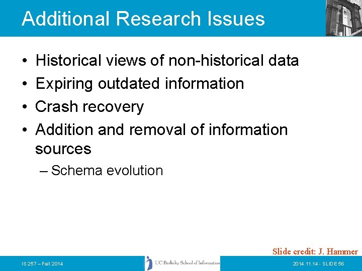 Additional Research Issues • • Historical views of non-historical data Expiring outdated information Crash