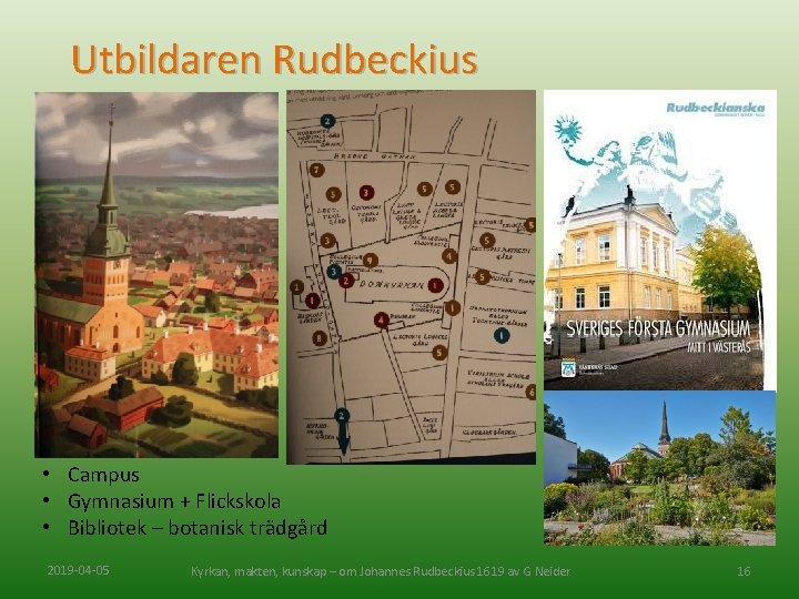 Utbildaren Rudbeckius • Campus • Gymnasium + Flickskola • Bibliotek – botanisk trädgård 2019