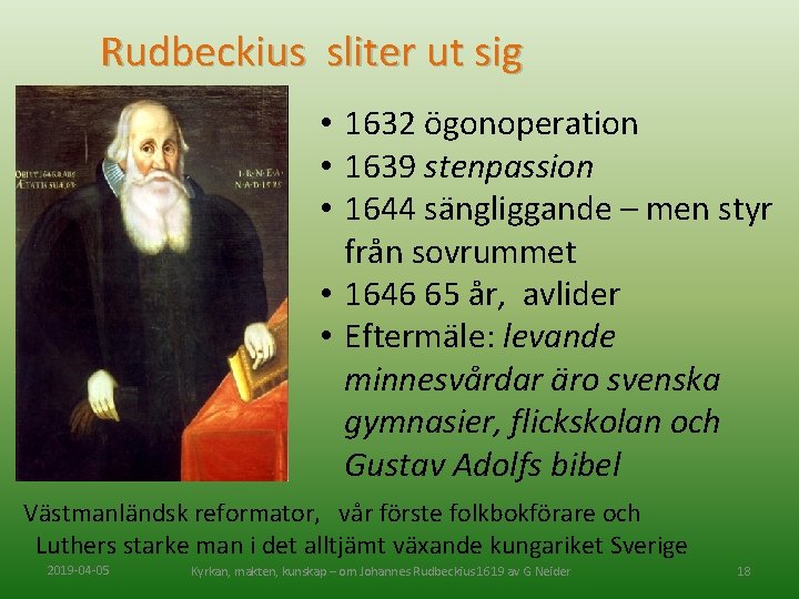 Rudbeckius sliter ut sig • 1632 ögonoperation • 1639 stenpassion • 1644 sängliggande –