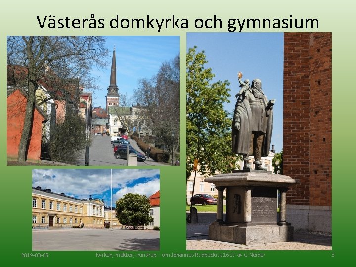 Västerås domkyrka och gymnasium 2019 -03 -05 Kyrkan, makten, kunskap – om Johannes Rudbeckius