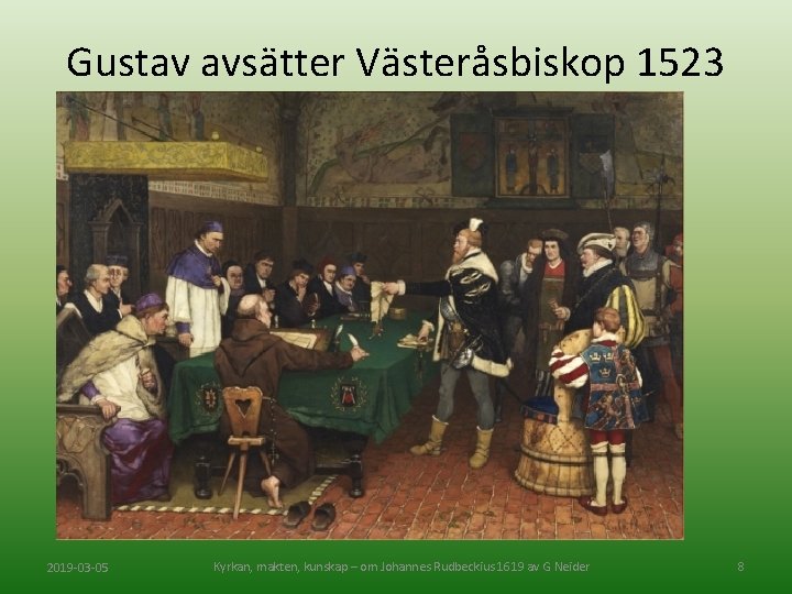 Gustav avsätter Västeråsbiskop 1523 2019 -03 -05 Kyrkan, makten, kunskap – om Johannes Rudbeckius