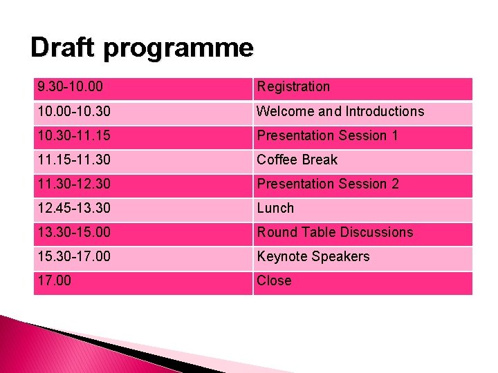 Draft programme 9. 30 -10. 00 Registration 10. 00 -10. 30 Welcome and Introductions