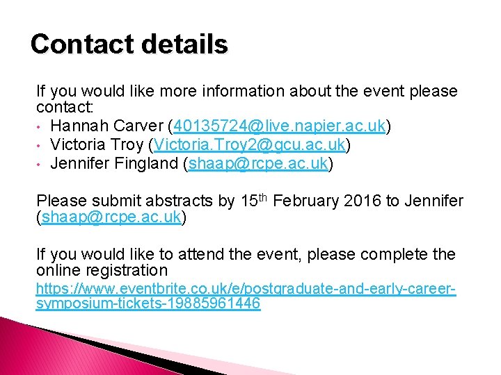 Contact details If you would like more information about the event please contact: •