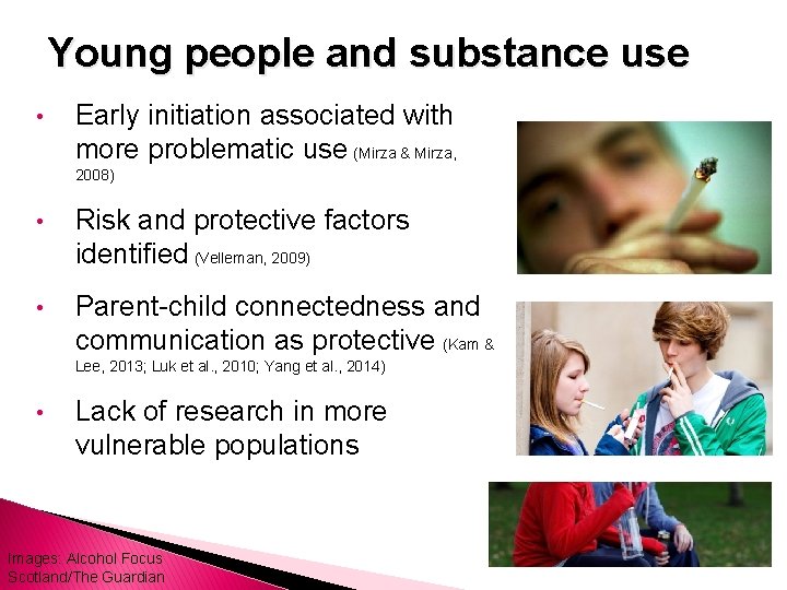 Young people and substance use • Early initiation associated with more problematic use (Mirza
