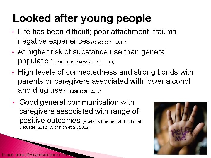 Looked after young people • • Life has been difficult; poor attachment, trauma, negative