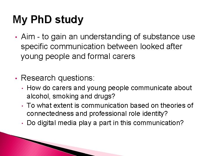 My Ph. D study • Aim - to gain an understanding of substance use