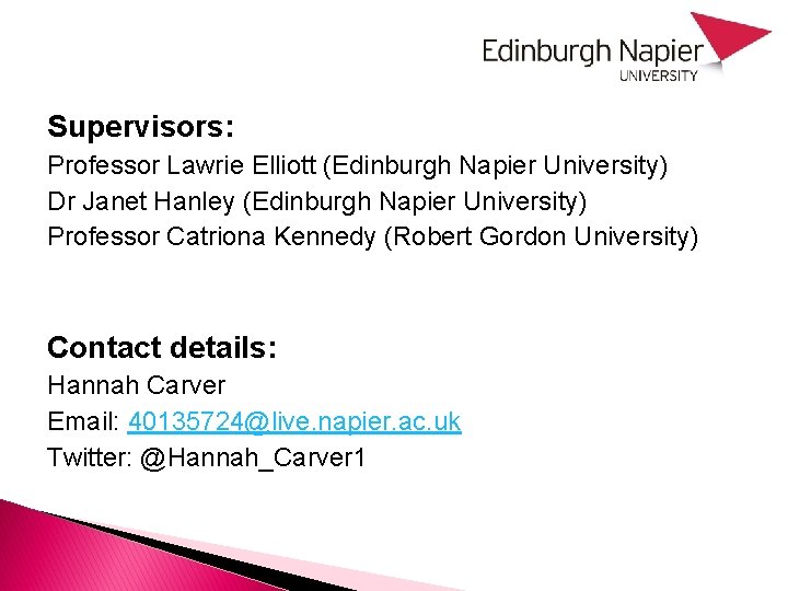 Supervisors: Professor Lawrie Elliott (Edinburgh Napier University) Dr Janet Hanley (Edinburgh Napier University) Professor