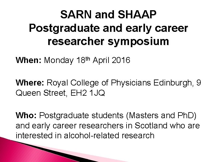 SARN and SHAAP Postgraduate and early career researcher symposium When: Monday 18 th April