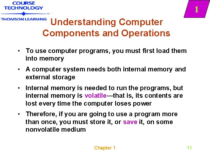 1 Understanding Computer Components and Operations • To use computer programs, you must first