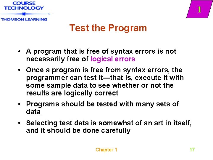 1 Test the Program • A program that is free of syntax errors is