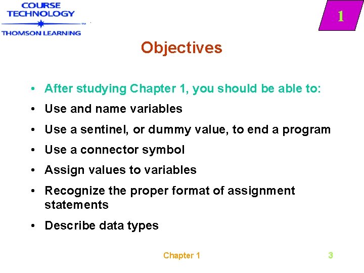 1 Objectives • After studying Chapter 1, you should be able to: • Use