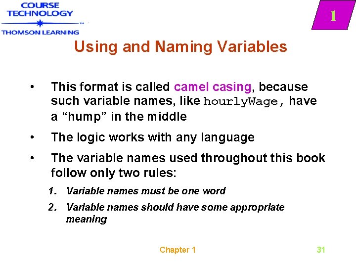 1 Using and Naming Variables • This format is called camel casing, because such