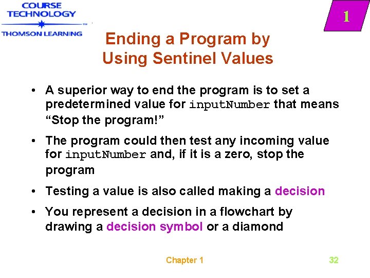 1 Ending a Program by Using Sentinel Values • A superior way to end