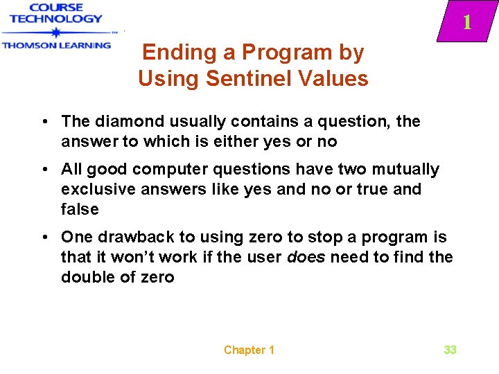 1 Ending a Program by Using Sentinel Values • The diamond usually contains a