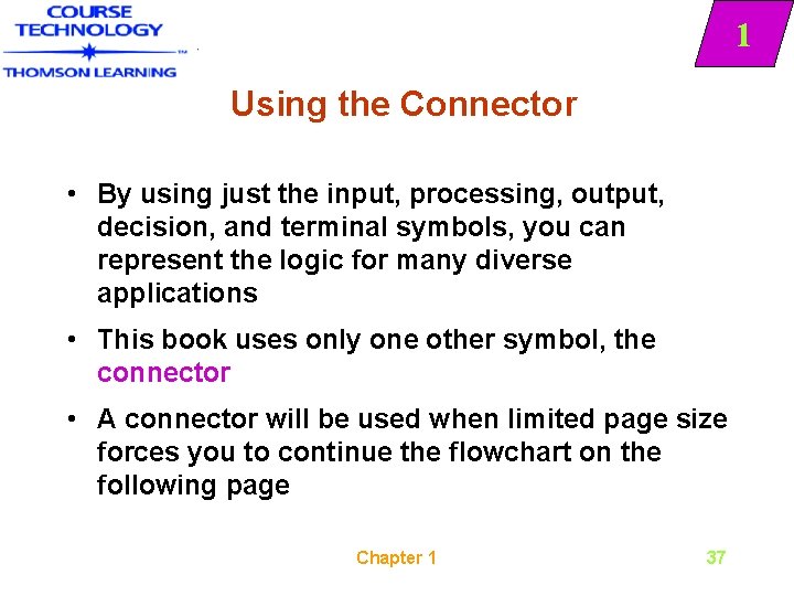 1 Using the Connector • By using just the input, processing, output, decision, and