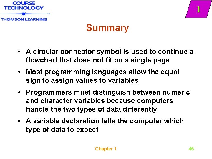 1 Summary • A circular connector symbol is used to continue a flowchart that