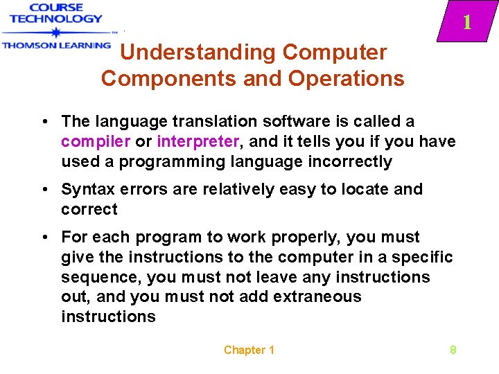 1 Understanding Computer Components and Operations • The language translation software is called a