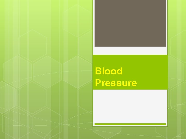 Blood Pressure Blood Pressure