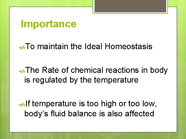 Importance To maintain the Ideal Homeostasis The Rate of chemical reactions in body is Importance To maintain the Ideal Homeostasis The Rate of chemical reactions in body is