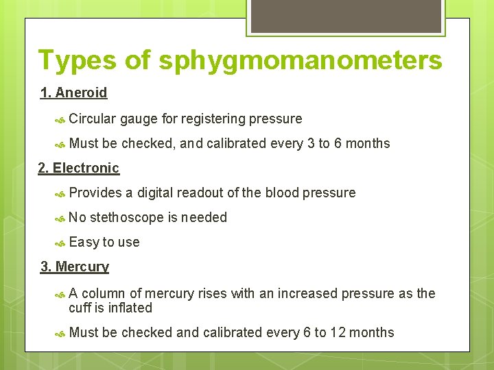 Types of sphygmomanometers 1. Aneroid Circular gauge for registering pressure Must be checked, and Types of sphygmomanometers 1. Aneroid Circular gauge for registering pressure Must be checked, and