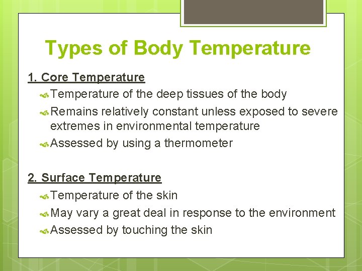 Types of Body Temperature 1. Core Temperature of the deep tissues of the body Types of Body Temperature 1. Core Temperature of the deep tissues of the body