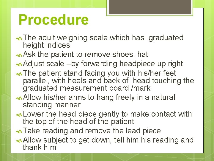 Procedure The adult weighing scale which has graduated height indices Ask the patient to Procedure The adult weighing scale which has graduated height indices Ask the patient to