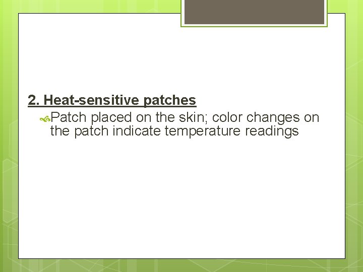 2. Heat-sensitive patches Patch placed on the skin; color changes on the patch indicate 2. Heat-sensitive patches Patch placed on the skin; color changes on the patch indicate