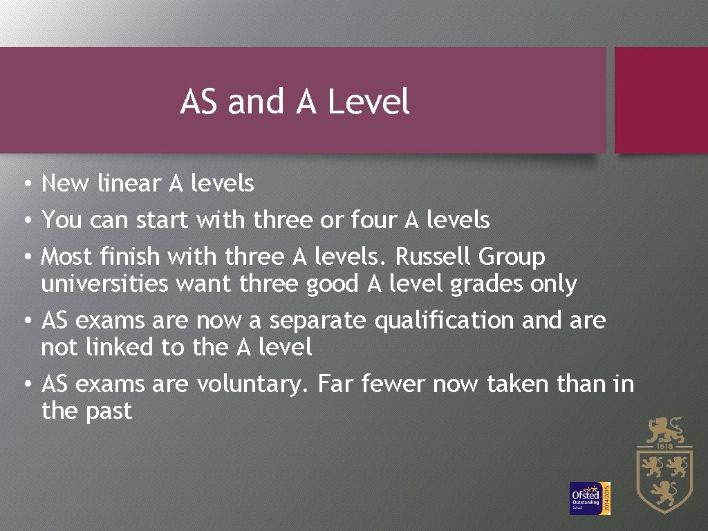 AS and A Level • New linear A levels • You can start with
