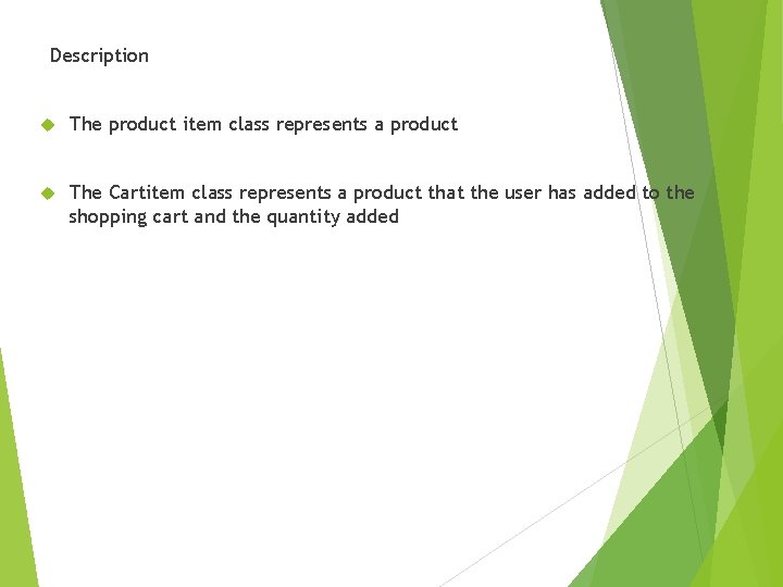 Description The product item class represents a product The Cartitem class represents a product