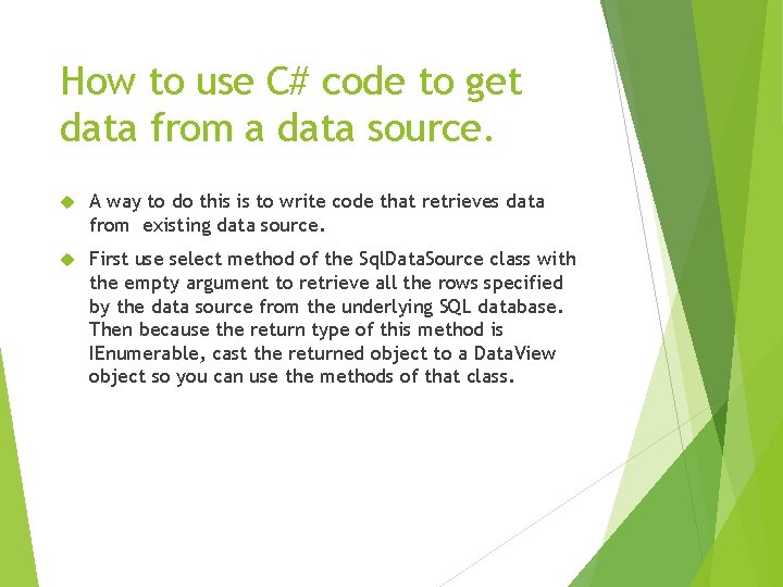 How to use C# code to get data from a data source. A way