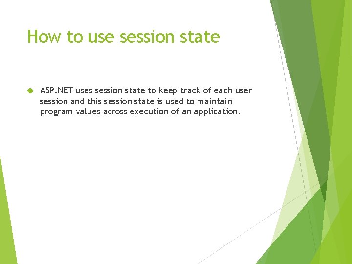 How to use session state ASP. NET uses session state to keep track of