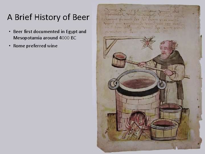 A Brief History of Beer • Beer first documented in Egypt and Mesopotamia around