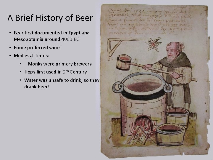 A Brief History of Beer • Beer first documented in Egypt and Mesopotamia around