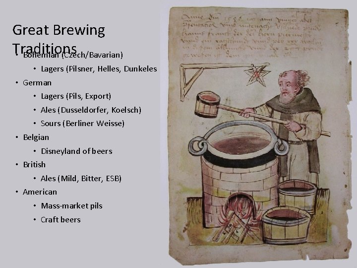 Great Brewing Traditions • Bohemian (Czech/Bavarian) • • • Lagers (Pilsner, Helles, Dunkeles German