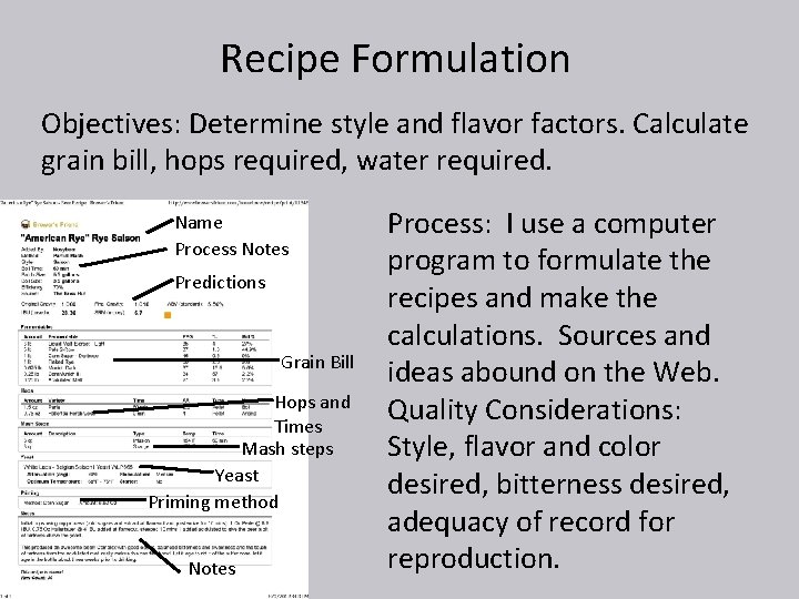 Recipe Formulation Objectives: Determine style and flavor factors. Calculate grain bill, hops required, water