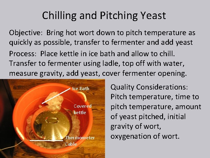 Chilling and Pitching Yeast Objective: Bring hot wort down to pitch temperature as quickly