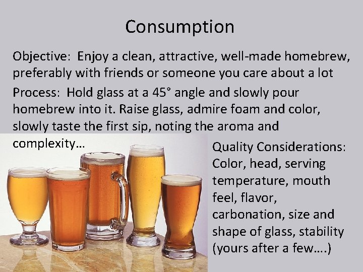 Consumption Objective: Enjoy a clean, attractive, well-made homebrew, preferably with friends or someone you