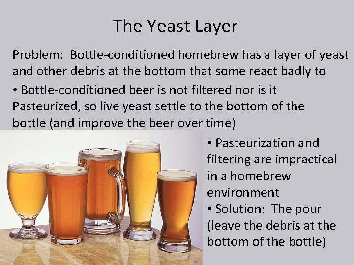 The Yeast Layer Problem: Bottle-conditioned homebrew has a layer of yeast and other debris