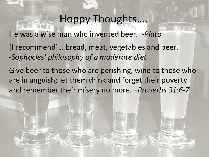 Hoppy Thoughts…. He was a wise man who invented beer. -Plato [I recommend]… bread,