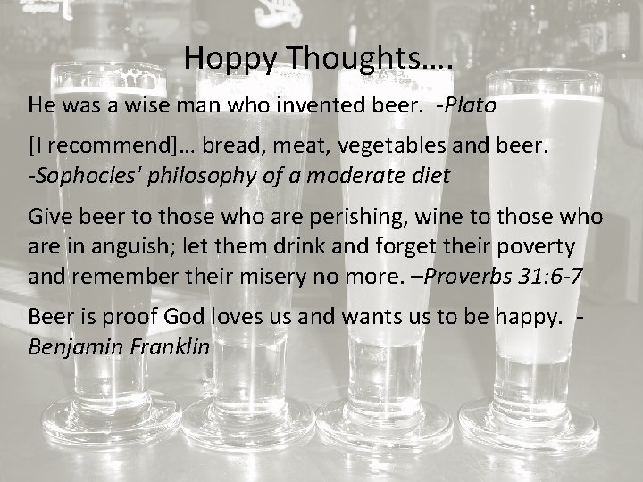 Hoppy Thoughts…. He was a wise man who invented beer. -Plato [I recommend]… bread,