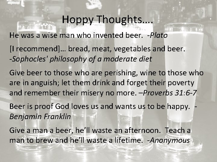 Hoppy Thoughts…. He was a wise man who invented beer. -Plato [I recommend]… bread,