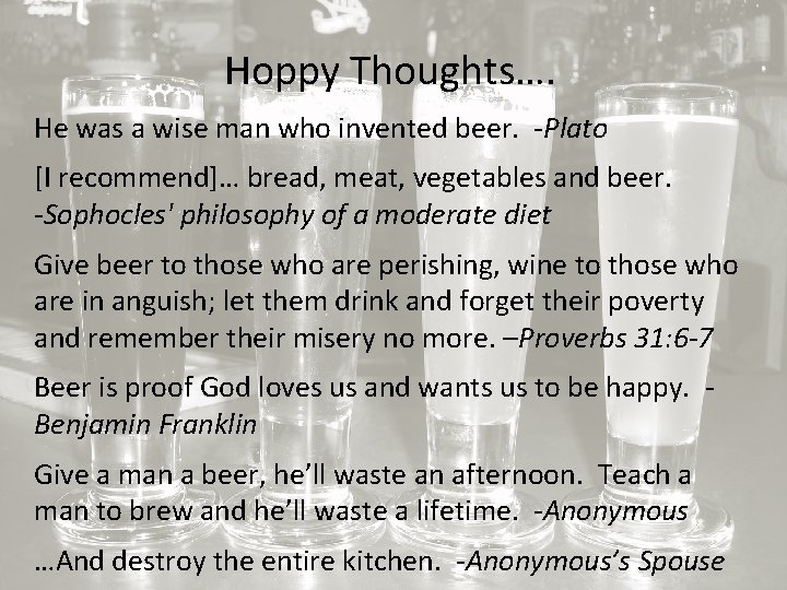 Hoppy Thoughts…. He was a wise man who invented beer. -Plato [I recommend]… bread,