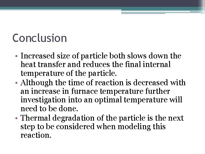 Conclusion • Increased size of particle both slows down the heat transfer and reduces