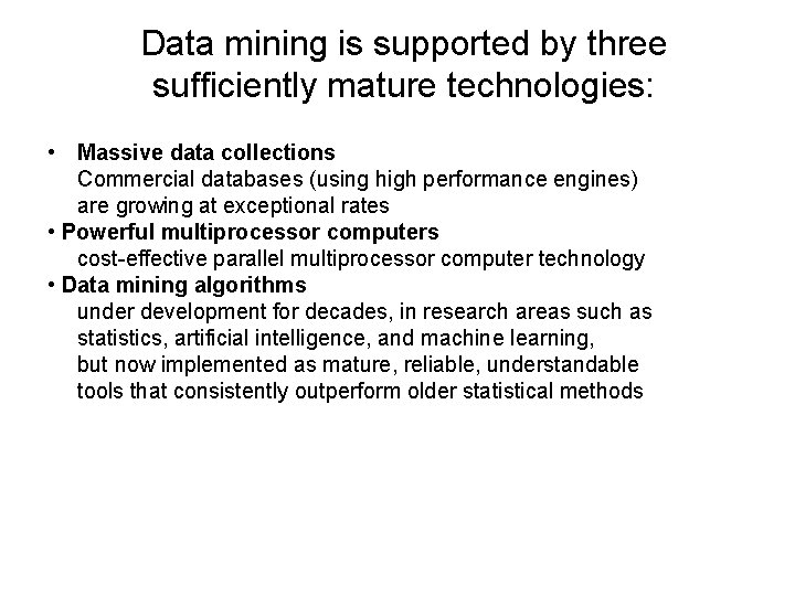 Data mining is supported by three sufficiently mature technologies: • Massive data collections Commercial Data mining is supported by three sufficiently mature technologies: • Massive data collections Commercial