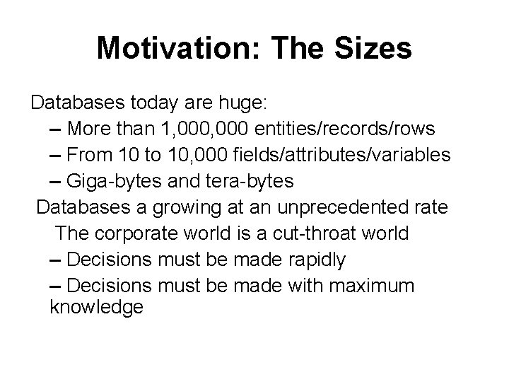 Motivation: The Sizes Databases today are huge: – More than 1, 000 entities/records/rows – Motivation: The Sizes Databases today are huge: – More than 1, 000 entities/records/rows –